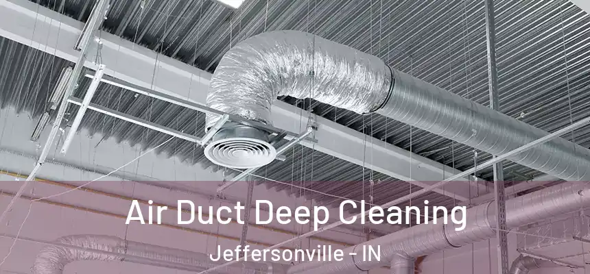  Air Duct Deep Cleaning Jeffersonville - IN