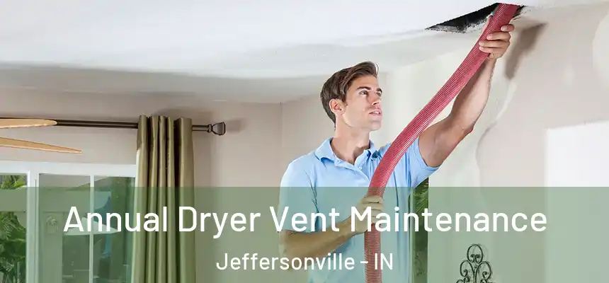  Annual Dryer Vent Maintenance Jeffersonville - IN