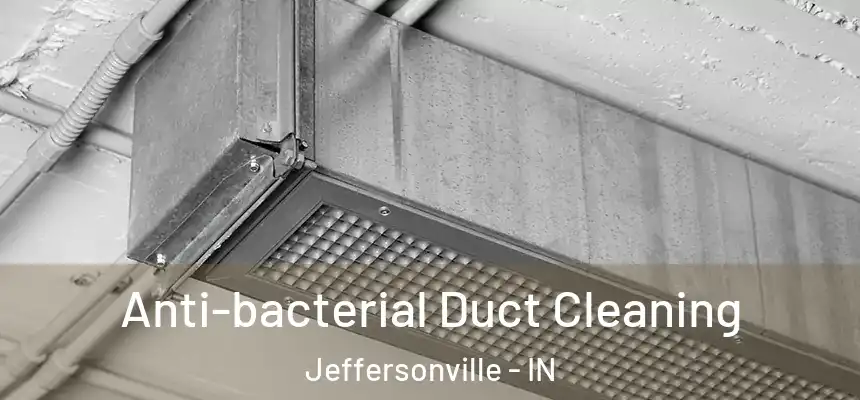 Anti-bacterial Duct Cleaning Jeffersonville - IN