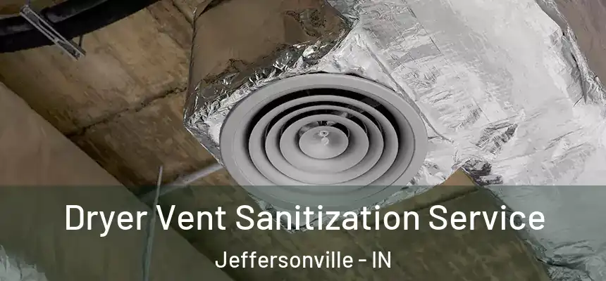 Dryer Vent Sanitization Service Jeffersonville - IN