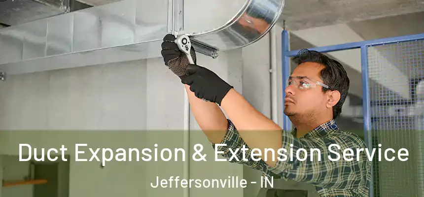 Duct Expansion & Extension Service Jeffersonville - IN