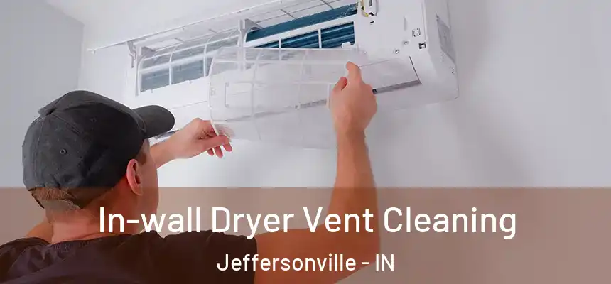 In-wall Dryer Vent Cleaning Jeffersonville - IN