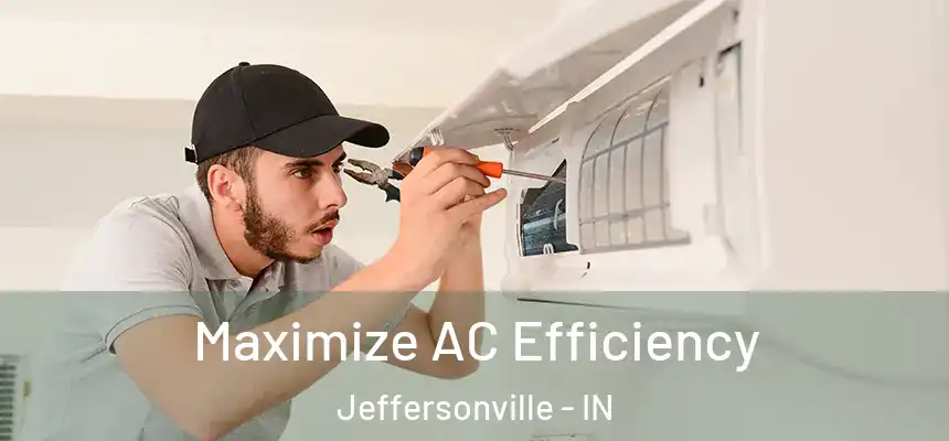 Maximize AC Efficiency Jeffersonville - IN