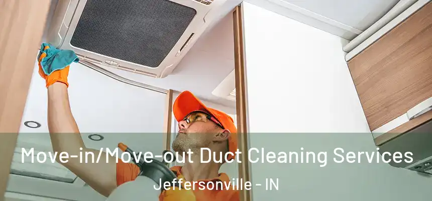  Move-in/Move-out Duct Cleaning Services Jeffersonville - IN