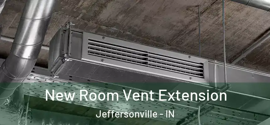 New Room Vent Extension Jeffersonville - IN