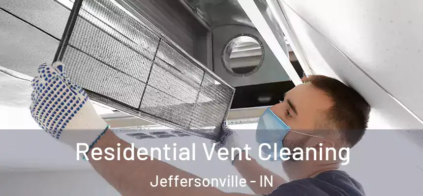 Residential Vent Cleaning Jeffersonville - IN