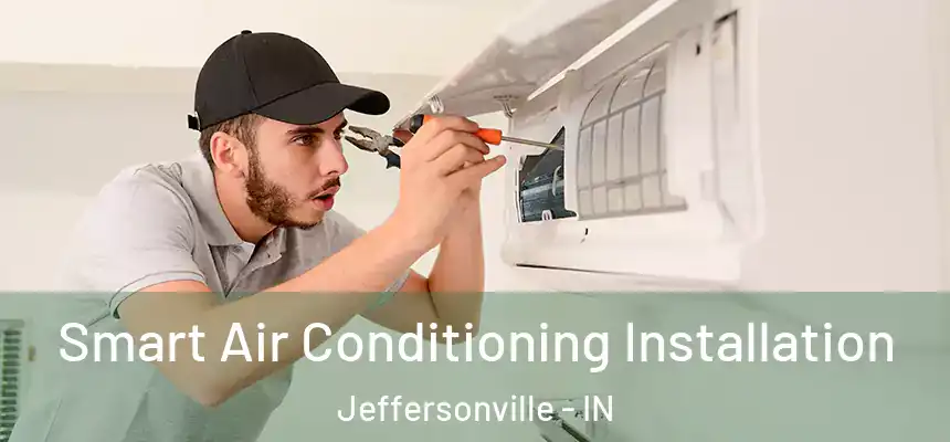  Smart Air Conditioning Installation Jeffersonville - IN
