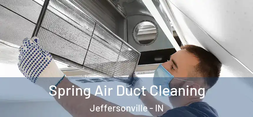  Spring Air Duct Cleaning Jeffersonville - IN