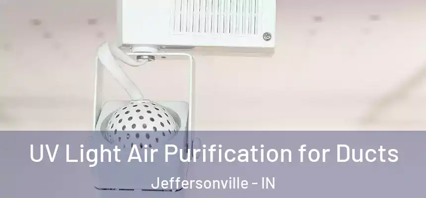  UV Light Air Purification for Ducts Jeffersonville - IN