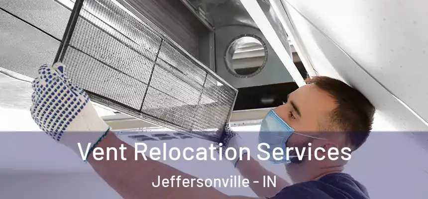 Vent Relocation Services Jeffersonville - IN