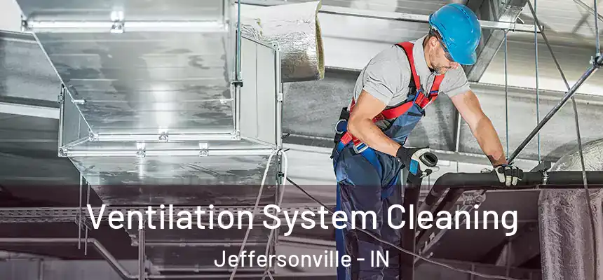 Ventilation System Cleaning Jeffersonville - IN